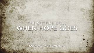 The Spitfire Grill When Hope Goes KaraokeInstrumental [upl. by Kleiman]