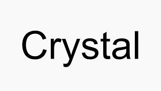 How to pronounce Crystal [upl. by Eiramanig]