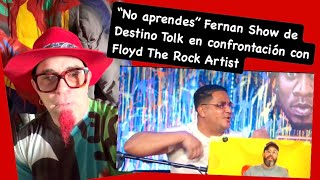 “No aprendes” Fernan Show de Destino Tolk en confrontación con Floyd The Rock Artist [upl. by Ellac540]