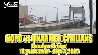 NOPD vs Unarmed Civilians  Danziger Bridge  19th Years Later  Sept 4 2005 [upl. by Kyre454]