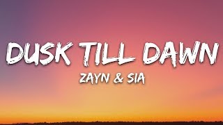 ZAYN amp Sia  Dusk Till Dawn Lyrics [upl. by Enyamert]