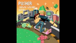 Pusher  Clear ft Mothica Shawn Wasabi Remix [upl. by Colpin508]