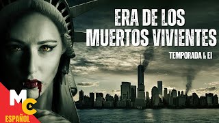 ERA DE LOS MUERTOS VIVIENTES  E1 completo en español  Serie de ACCIÓN y SUSPENSO [upl. by Leahcimdivad624]