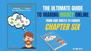 Chapter Six of Audiobook The Ultimate Guide to Making Money Online Blogging for Profit [upl. by Kandace]