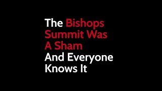 The Bishops Summit Was a Sham and Everyone Knows It [upl. by Ainelec]