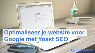 Optimaliseer je website voor Google met Yoast SEO [upl. by Labinnah]