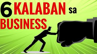 6 KALABAN mo sa BUSINESS  Negosyo tips [upl. by Esmaria]