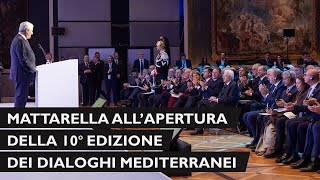 Mattarella alla sessione inaugurale della decima edizione dei Dialoghi Mediterranei [upl. by Iggie]