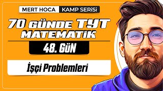 70 Günde TYT Matematik Kampı  48Gün  1Video  İşçi Problemleri  2024  merthoca [upl. by Nagram]