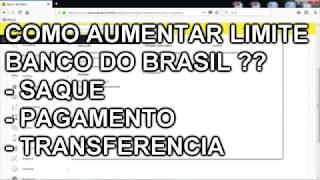 COMO AUMENTAR LIMITE DE TRANSFERENCIA PAGAMENTOS E SAQUE NO BANCO DO BRASIL [upl. by Bigler80]