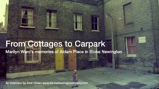 From Cottages to Carpark  Marilyn Ward’s memories of Aldam Place in Stoke Newington [upl. by Nerehs]