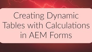 AEM Forms Tutorial  Creating Dynamic Tables with Calculations [upl. by Ellienad806]