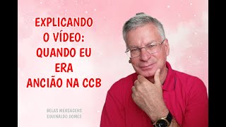 EXPLICANDO O VÍDEO QUANDO EU ERA ANCIÃO NA CCB [upl. by Ameg]