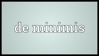 De minimis Meaning [upl. by Eidob910]