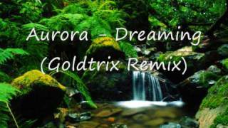 Aurora  DreamingGoldtrix Remix [upl. by Malone]