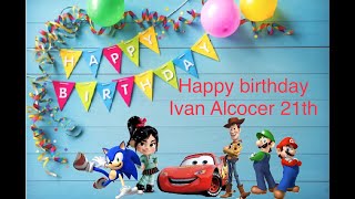 Happy 21th Birthday Ivan Alcocer [upl. by Ahseined]