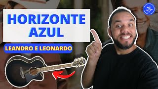 COMO TOCAR Horizonte Azul  Leandro e Leonardo AULA DE VIOLÃO SIMPLIFICADA [upl. by Hannon713]