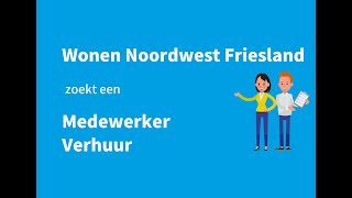 2024 03 vacature Medewerker Verhuur Wonen Noordwest Friesland [upl. by Ahsina877]