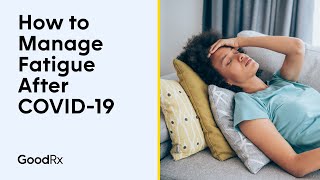 Ways to Manage Fatigue After COVID19  GoodRx [upl. by Radborne23]