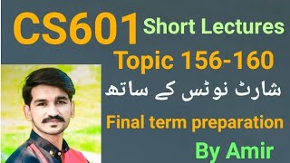 CS601 topic 156 to 160 cs601 topic 156157158159160 By Amir  Final term preparation [upl. by Llabmik]