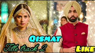 Qismat 2 Title Track  Ammy Virk  Sargun Mehta  B Praak  Jaani  Very Popular Punjabi Song [upl. by Mulvihill819]