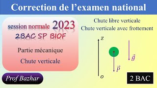 correction de lexamen national session normale 2023 exercice de mécanique partie 1 2BAC SP BIOF [upl. by Eelloh]