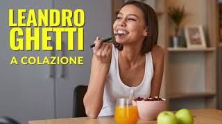 Leandro Ghetti  A colazione [upl. by Yde]