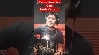 Lewis Capaldi  Before You Go cover No Copyright Infringement Intended viralvideo trending reels [upl. by Alphonso]