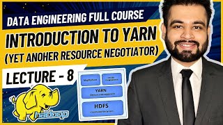 Introduction to YARN in Hadoop  Data Engineer Full Course  Lecture 8 [upl. by Alejoa]