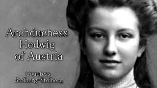 Archduchess Hedwig of Austria Countess StolbergStolberg [upl. by Lorusso]