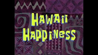 SpongeBob Music Hawaii Happiness [upl. by Ahcarb588]