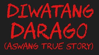 DIWATANG DARAGO Aswang True Story [upl. by Sisto240]