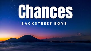 Chances  Backstreet Boys  Lyrics Savvy Playlist [upl. by Trey]