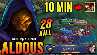 SAVAGE  28 Kills Monster Offlane Aldous 10 Min 650 Stack  Build Top 1 Global Aldous  MLBB [upl. by Nneb]