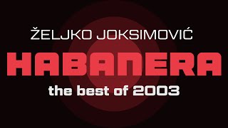 Željko Joksimović  Habanera  Audio 2003 HD [upl. by Eidaj]