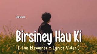 Birsiney Hau Ki  The Elements  Lyrics Video [upl. by Alberto]