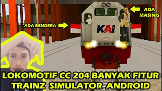 Lokomotif CC 204 Banyak Fitur Trainz Simulator Android [upl. by Yran]