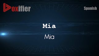 How to Pronounce Mia Mia in Spanish  Voxifiercom [upl. by Isla]