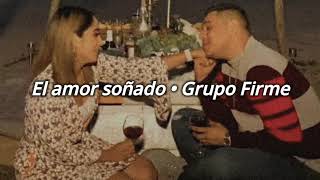 Letra El amor soñado  Grupo Firme [upl. by Kosel]