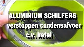 ALUMINIUM SCHILFERS verstoppen condensafvoer cv ketel [upl. by Melli679]