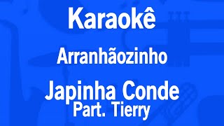 Karaokê Arranhãozinho  Japinha Conde PartTierry [upl. by Aseyt]