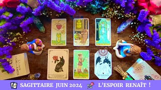 🔮 Sagittaire Juin 2024 🌹 L’Espoir Renaît [upl. by Guillemette727]