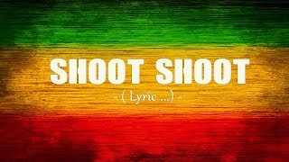 SHOOT SHOOT  REGGAE 🧡 Lyric [upl. by Chatav]