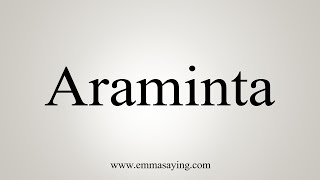 How To Say Araminta [upl. by Kirtap605]