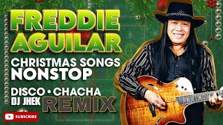 FREDDIE AGUILAR CHRISTMAS SONGS NONSTOP DISCO CHACHA REMIX  MUSIC MIX  DJ JHEK REMIX [upl. by Idihc472]