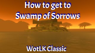 How to get to Swamp of Sorrows from Orgrimmar or UndercityWotLK Classic [upl. by Acinehs]