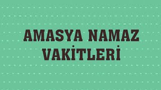 Amasya Namaz Vakitleri [upl. by Shult]