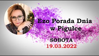 Ezo Porada Dnia w Pigułce na SOBOTĘ 19032022 Postaw dziś na siebie i swoje potrzeby [upl. by Biddie]