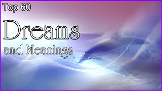 Top 60 Dreams And Meanings [upl. by Orson]