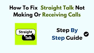 How To Fix Straight Talk Not Making Or Receiving Calls [upl. by Georg427]